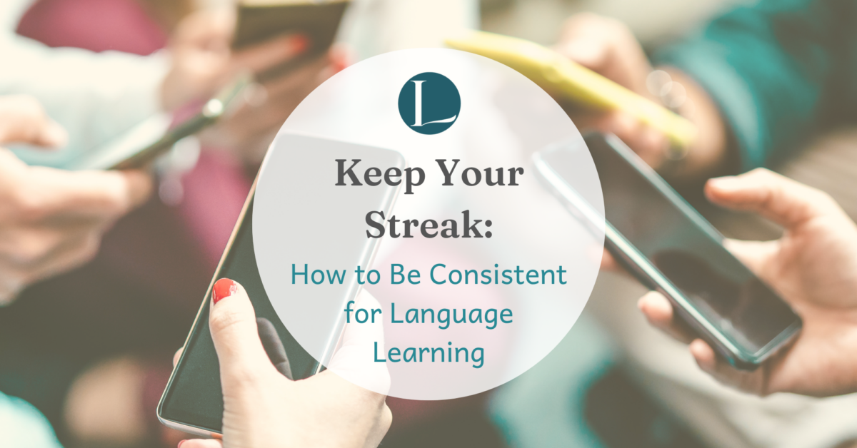 Keep Your Streak: How to Be Consistent For Language Learning