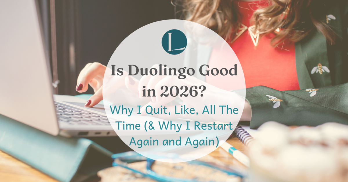 Is Duolingo Good in 2026? Why I Quit, Like, All The Time (& Why I Restart Again and Again)