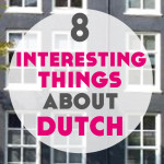 8 Interesting Things About Dutch