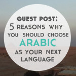 Guest Post: 5 Reasons Why You Should Learn Arabic As Your Next Language