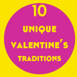 10 Unique Valentine’s Traditions Around the World