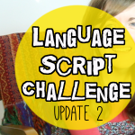 Language Script Challenge: Update 2
