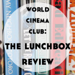 World Cinema Club: The Lunchbox Review & Discussion