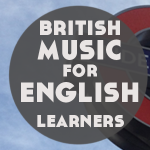 The Best British Music for English Students (and what to do with it)