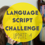 Language Script Challenge: Update 4