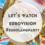 Let’s Watch Eurovision! #EuroLangParty