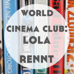 World Cinema Club: Run Lola Run Discussion