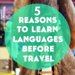 5 Reasons to Learn a New Language Before You Travel