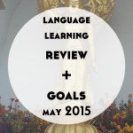 Language Learning Review and Goals: May 2015