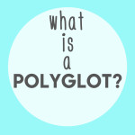 What is a Polyglot?