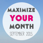 Maximize Your Month: September 2015