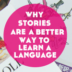 Why Stories Are A Better Way to Learn a Language