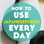 How to Use JapanesePod 101 Every Day