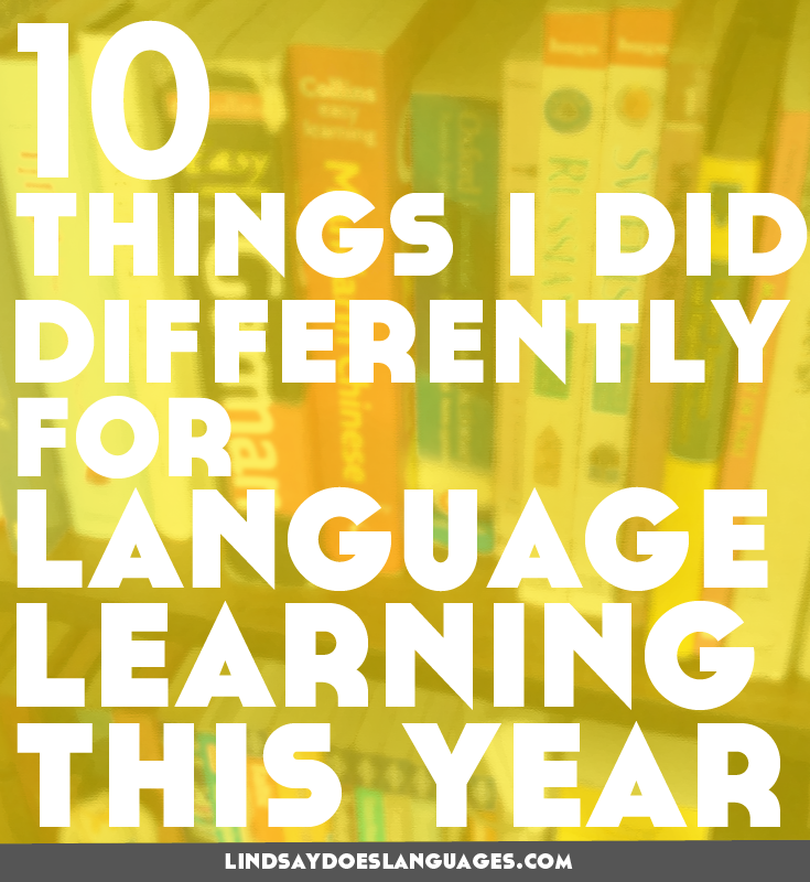 Here are 10 things I did differently for language learning in 2015. Did they work? Will I do them next year? Click through to read more!