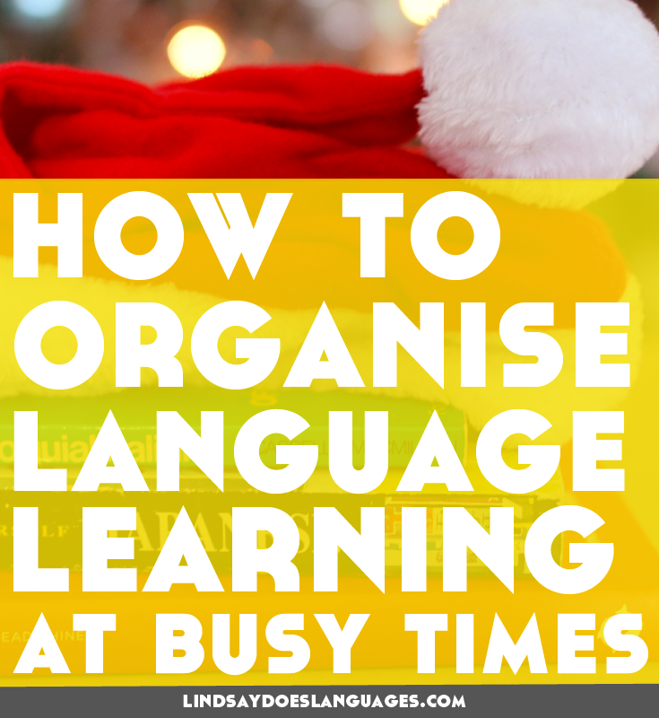 Tips for how to organise language learning at busy times (and what to remember when things don't go to plan). Click through for your free downloadable image reminder!