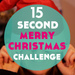 The 15 Second Merry Christmas Challenge! (+ 1 big prize!)