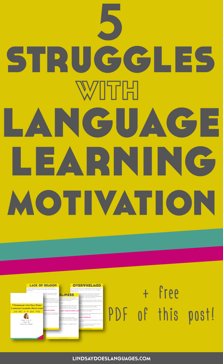 It's not always easy to maintain your language learning motivation when you're studying a language. Here are 5 struggles you're probably felt and what to do about them. Click through to read more and get this blog post as a free PDF.