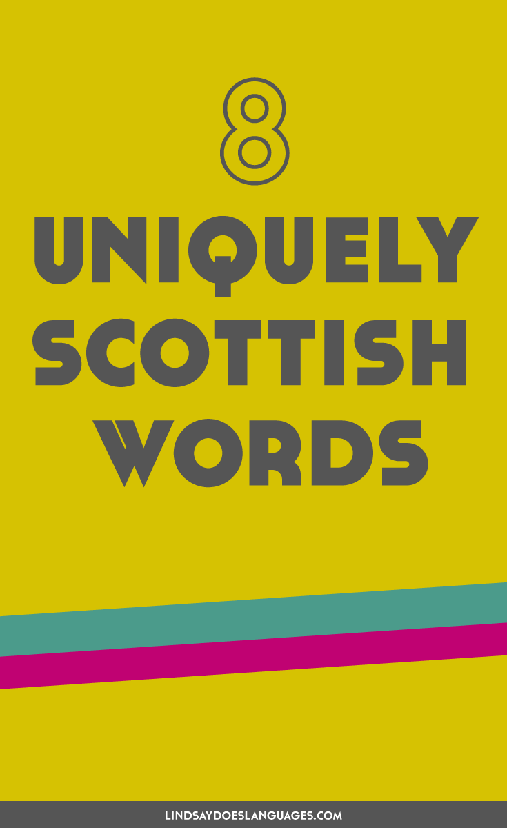 The Scottish have their fair share of unique Scottish words. Here are 8 of my favourite words from Scotland and the language used north of the border.