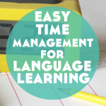 The Simple No-Tech Habit I Use Every Week for Better Time Management for Language Learning