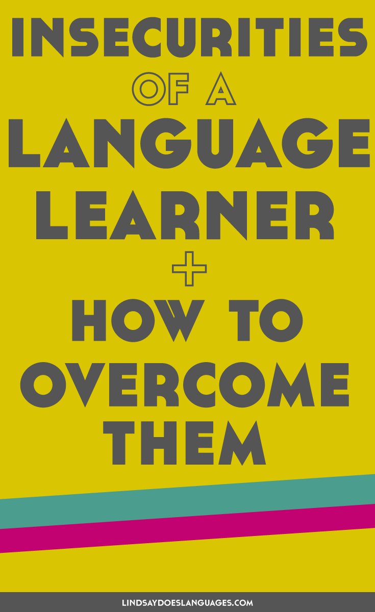 As a language learner, you may notice some niggling insecurities at times. Let's talk about how to overcome these and stay an awesome language learner.
