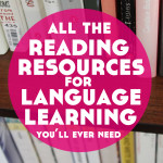 All The Reading Resources for Language Learning Than You’ll Ever Need