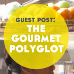 Guest Post: The Gourmet Polyglot: Learning Languages Through Food