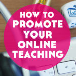 3 Big Ways to Promote Your Online Language Teaching Business