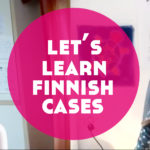 An Introduction to Finnish Cases with Irina Pravet