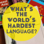 What’s the Most Difficult Language in the World?