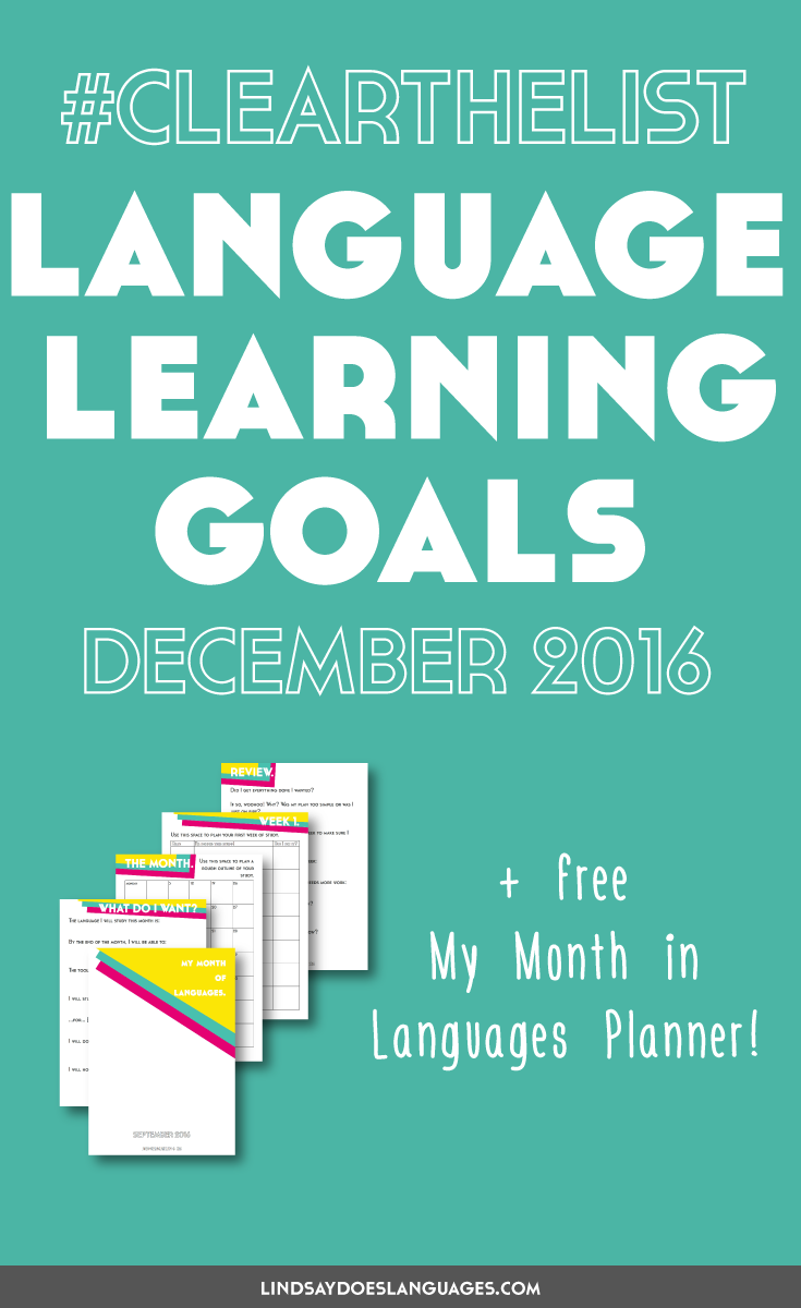 Clear The List is your monthly chance to check in on your language learning and life goals. Click through to read mine for December 2016 and download your free planner! >>