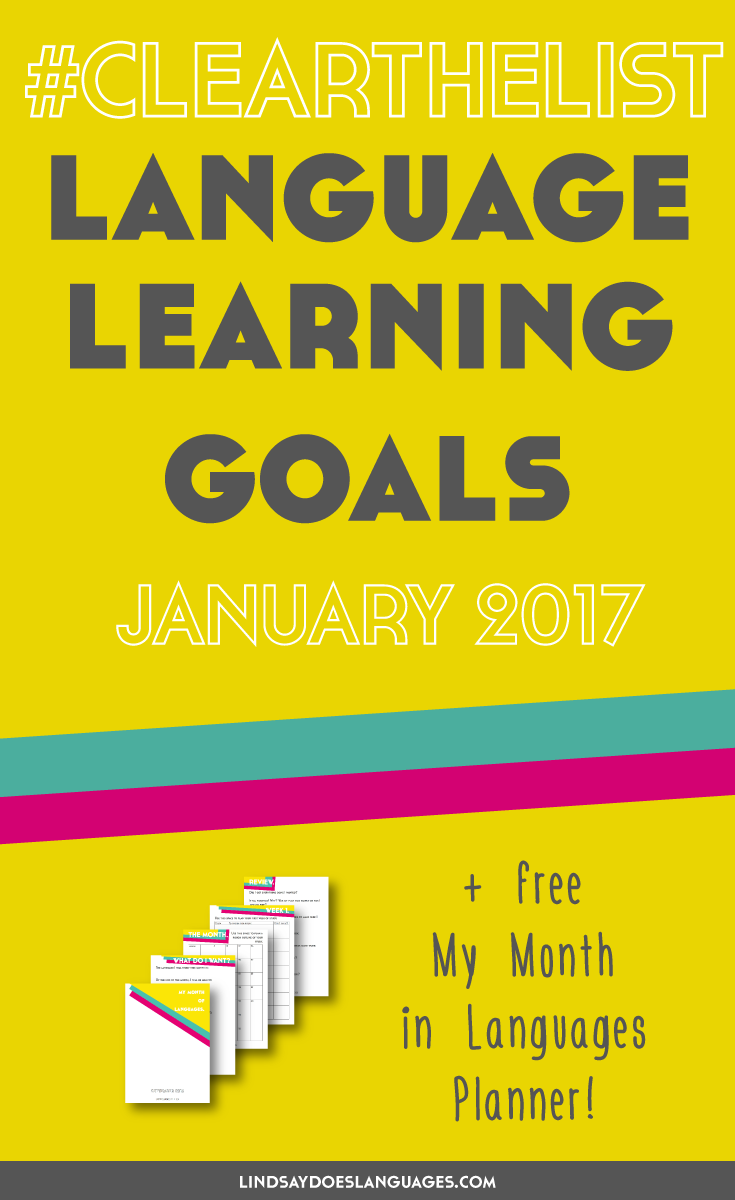 Clear The List is your monthly chance to check in on your language learning and life goals. Click through to read mine for January 2017 and download your free planner! >>