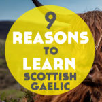 9 Reasons to Learn Scottish Gaelic