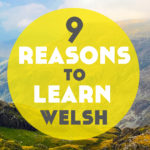 9 Reasons to Learn Welsh