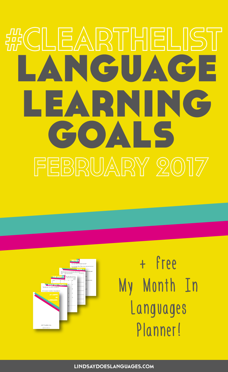 Clear The List is your monthly chance to check in on your language learning and life goals. Click through to read mine for February 2017 and download your free planner! >>