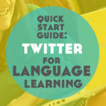 The Quick Start Guide to Twitter for Language Learning