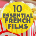 10 Essential French Films to Fall in Love With to Help You Learn the Language