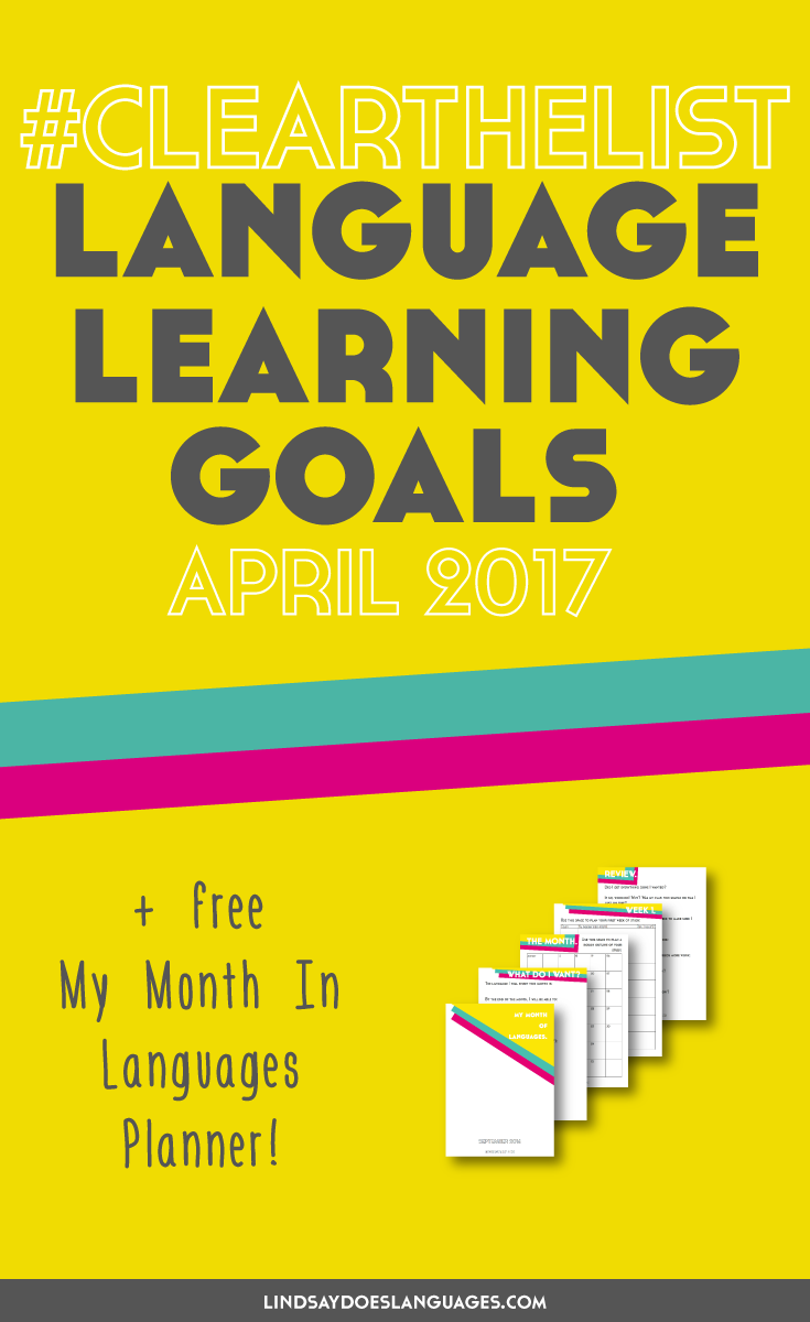 Clear The List is your monthly chance to check in on your language learning and life goals. Click through to read mine for April 2017 and download your free planner! >>