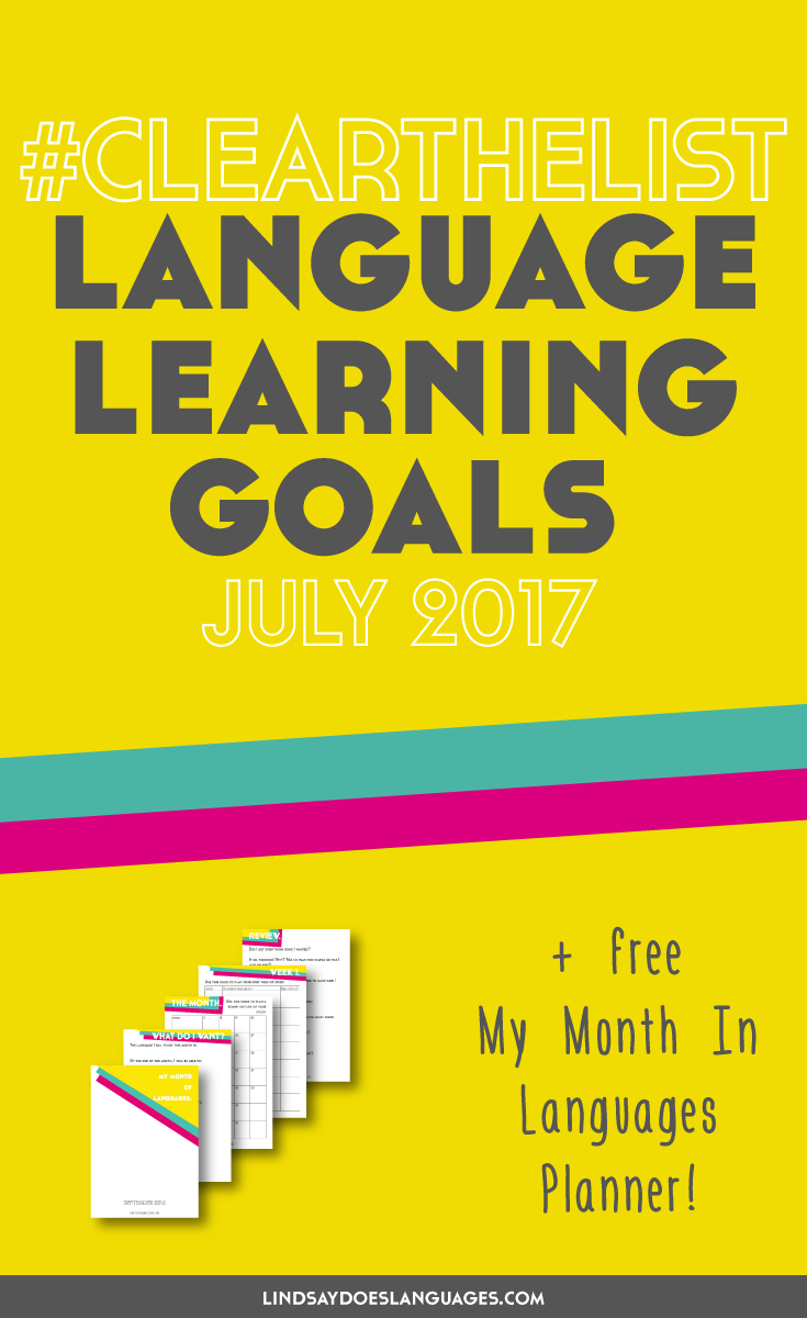 Clear The List is your monthly chance to check in on your language learning and life goals. Click through to read mine for July 2017 and download your free planner! >>
