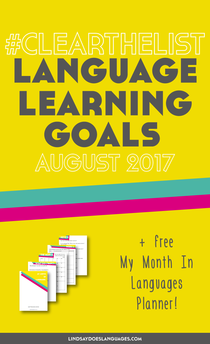 Clear The List is your monthly chance to check in on your language learning and life goals. Click through to read mine for August 2017 and download your free planner! >>