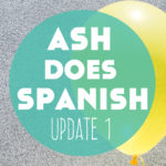 Ash Does Spanish: A Newbie’s Language Learning Progress Report – Update 1