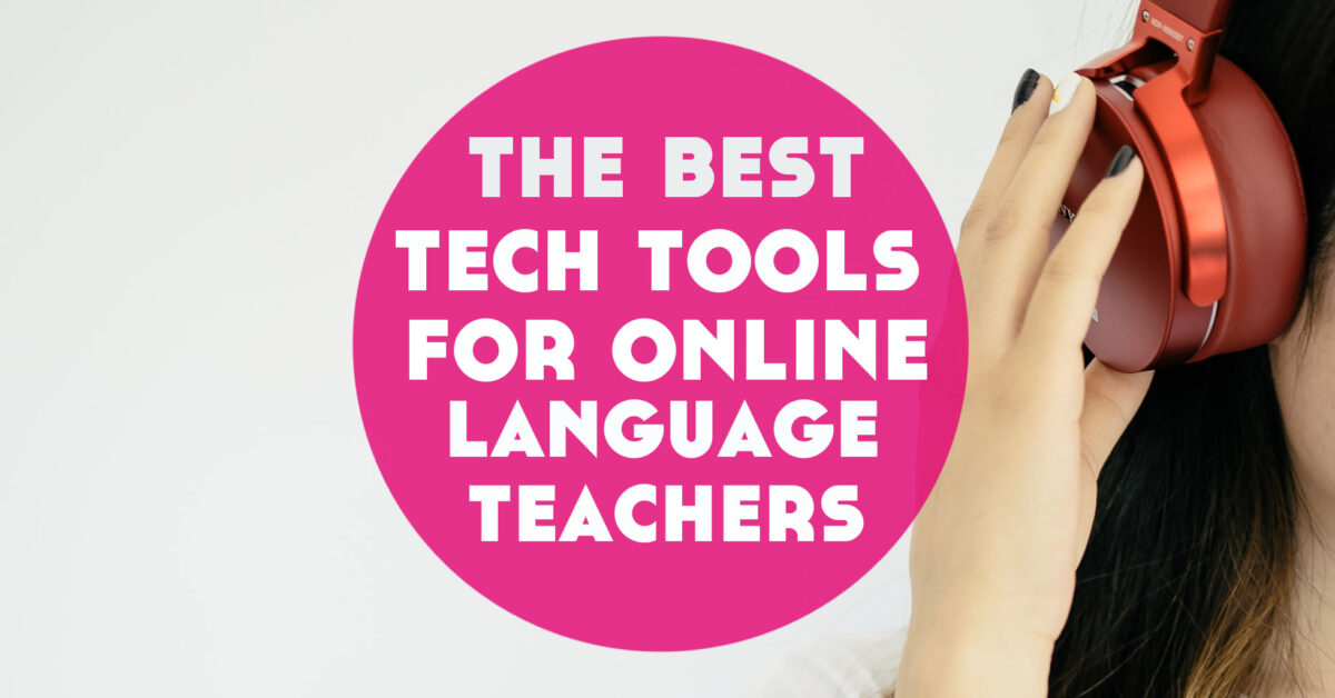 The Best Online Language Teaching Tech Tools for Your Lessons
