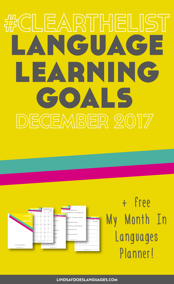 Clear The List is your monthly chance to check in on your language learning and life goals. Click through to read mine for December 2017 and download your free planner! >>