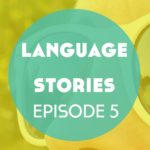 Language Stories: Episode 5 – Maya Isn’t Dead