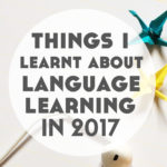 10 Things I Learnt About Language Learning in 2017