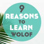 9 Reasons to Learn Wolof (+ the best resources to learn it)