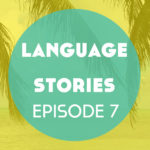 Language Stories: Unbelizeable! – Episode 7