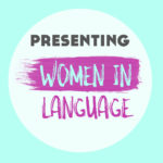 Presenting Women In Language: A Brand New Online Language Event!