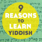 9 Reasons to Learn Yiddish (+ the best resources to learn it)