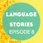 Language Stories: All About You – Episode 8
