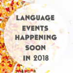 Language Events Happening Soon Around the World in 2018